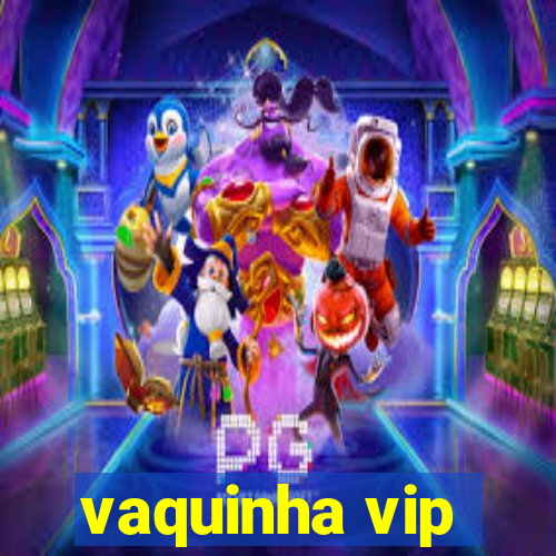 vaquinha vip